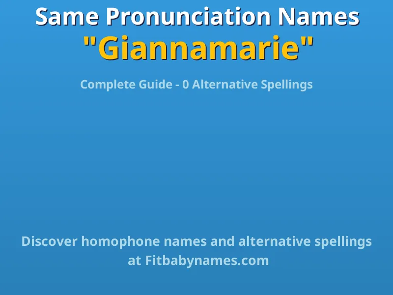Infographic: Giannamarie same pronunciation names, similar names, and homophone names