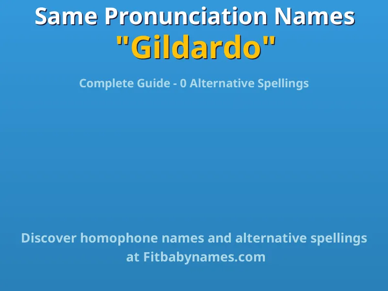 Infographic: Gildardo same pronunciation names, similar names, and homophone names