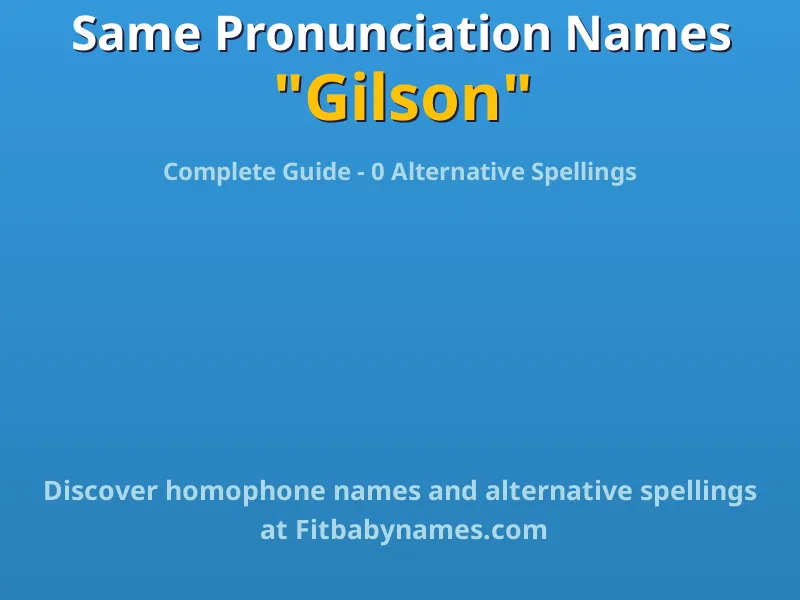 Infographic: Gilson same pronunciation names, similar names, and homophone names