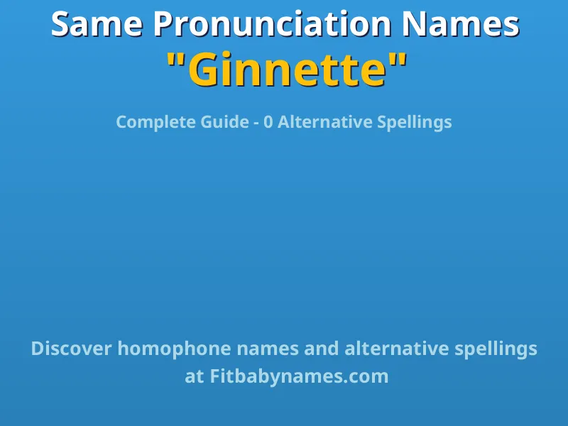 Infographic: Ginnette same pronunciation names, similar names, and homophone names
