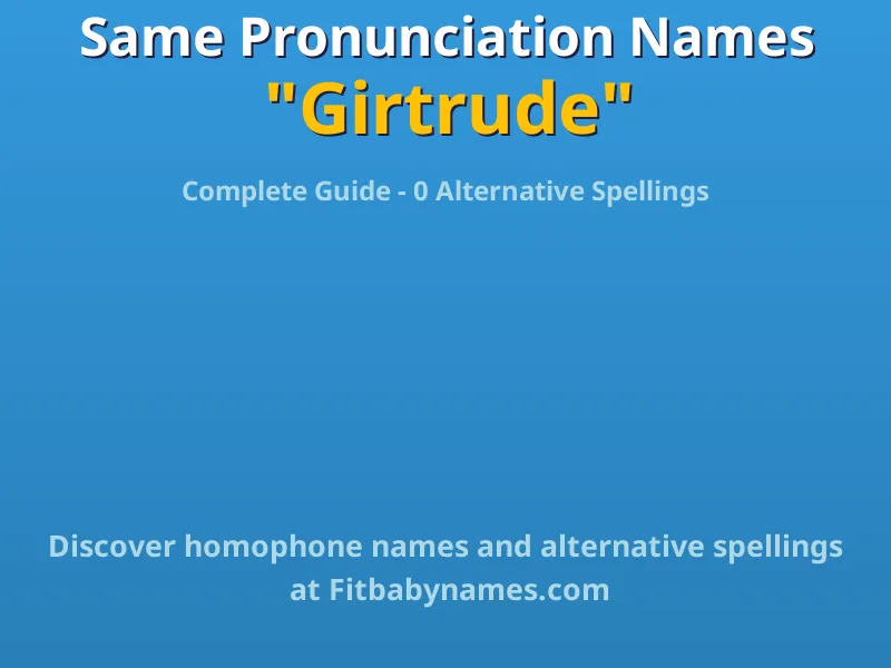 Infographic: Girtrude same pronunciation names, similar names, and homophone names