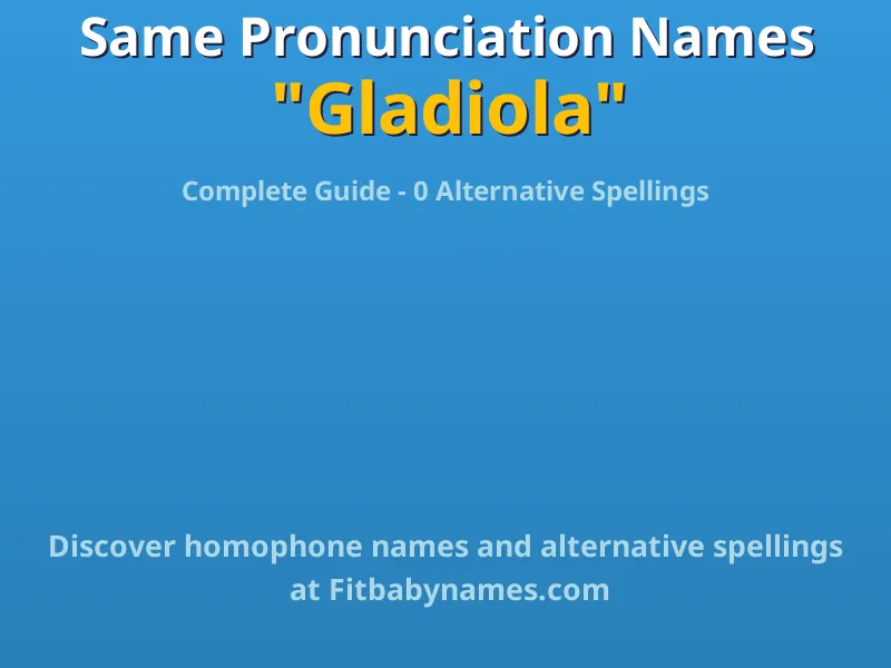 Infographic: Gladiola same pronunciation names, similar names, and homophone names