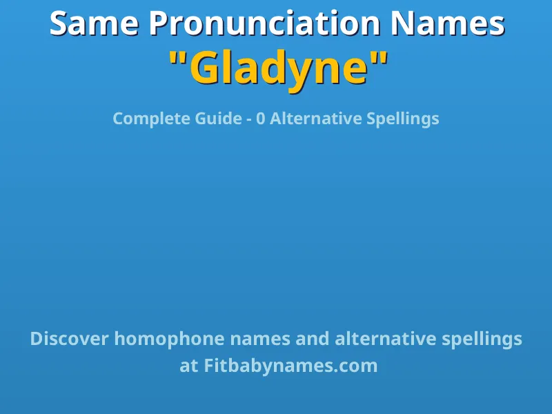 Infographic: Gladyne same pronunciation names, similar names, and homophone names