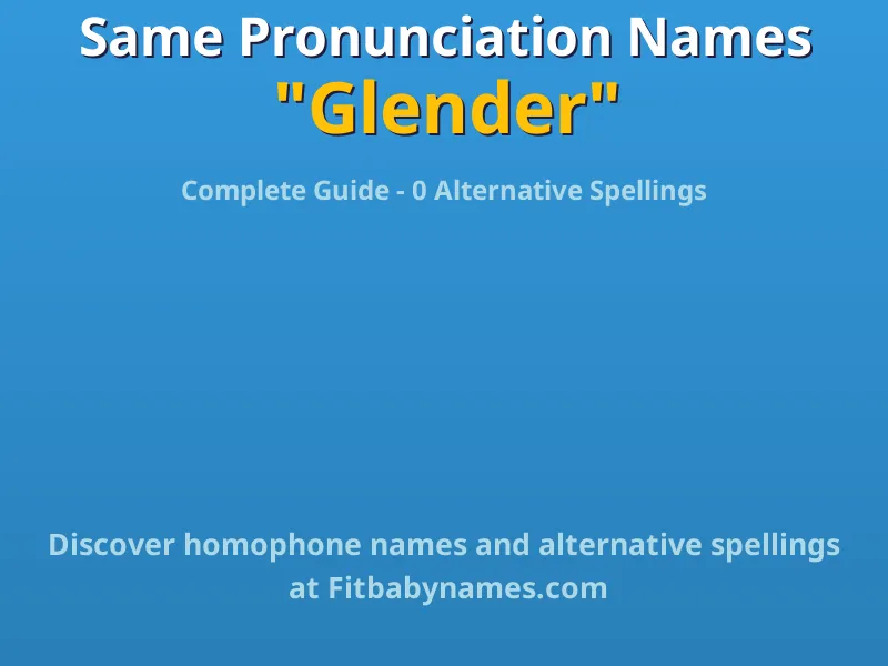 Infographic: Glender same pronunciation names, similar names, and homophone names