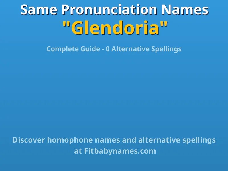 Infographic: Glendoria same pronunciation names, similar names, and homophone names