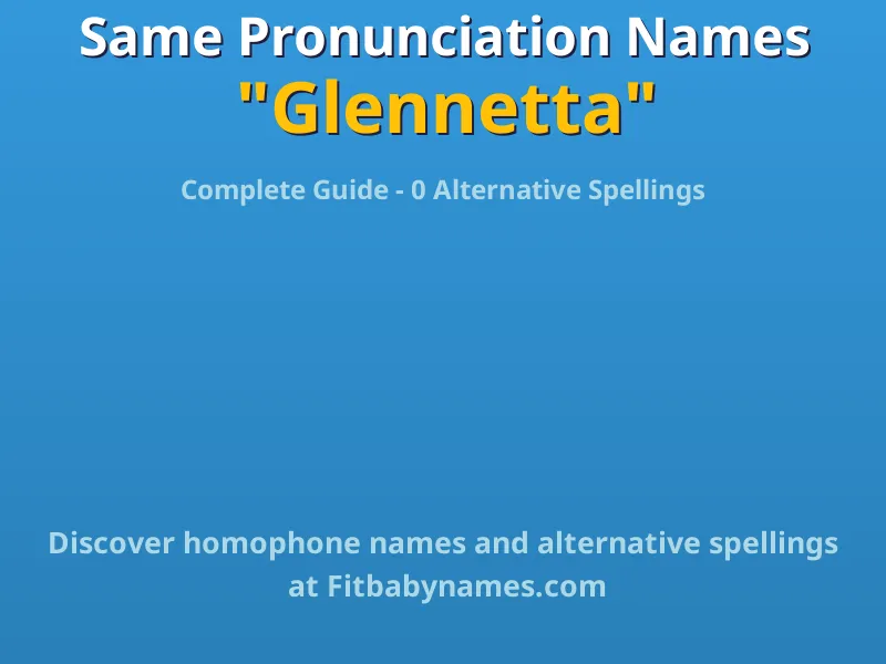 Infographic: Glennetta same pronunciation names, similar names, and homophone names