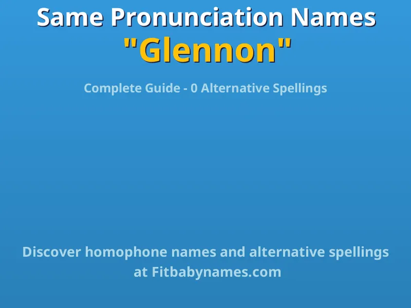 Infographic: Glennon same pronunciation names, similar names, and homophone names