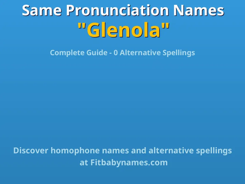 Infographic: Glenola same pronunciation names, similar names, and homophone names