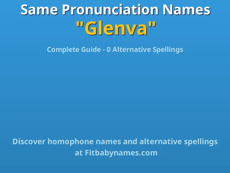 Infographic: Glenva same pronunciation names, similar names, and homophone names