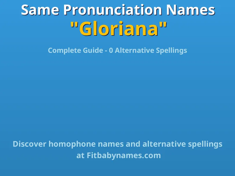 Infographic: Gloriana same pronunciation names, similar names, and homophone names