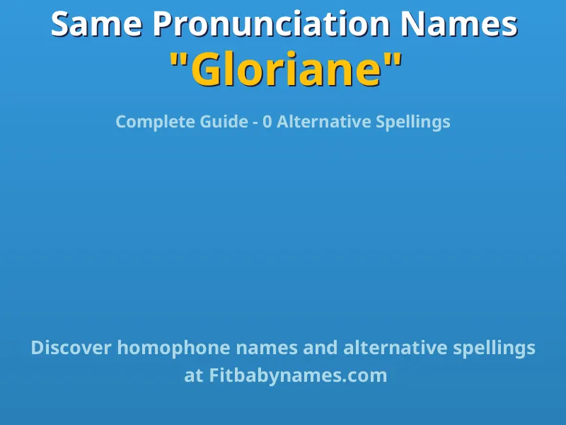 Infographic: Gloriane same pronunciation names, similar names, and homophone names