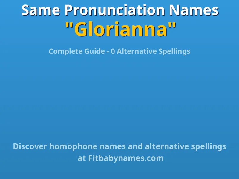 Infographic: Glorianna same pronunciation names, similar names, and homophone names