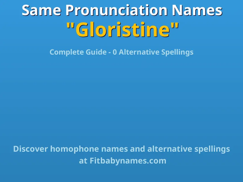 Infographic: Gloristine same pronunciation names, similar names, and homophone names
