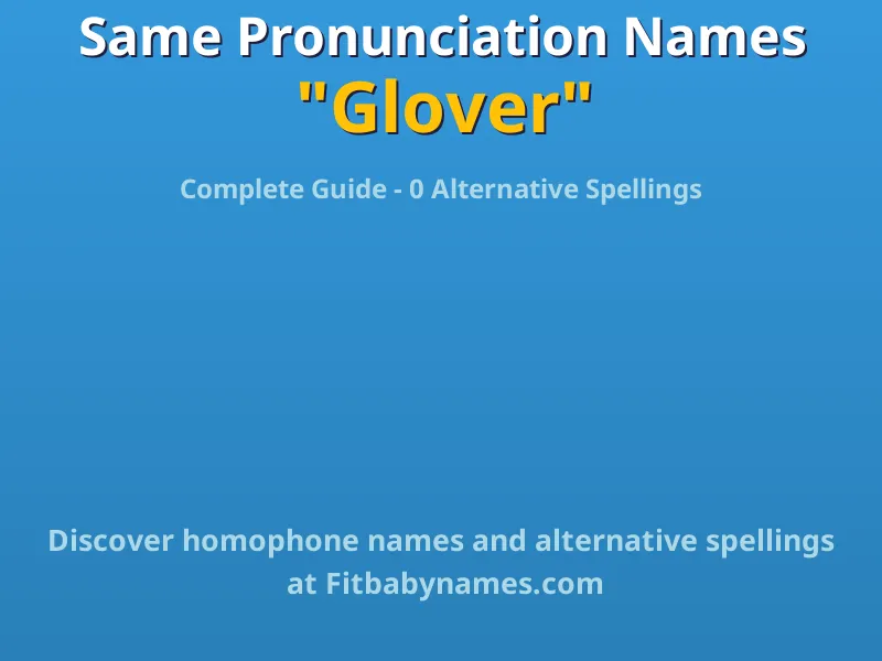 Infographic: Glover same pronunciation names, similar names, and homophone names