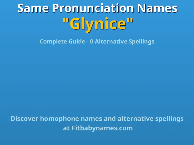 Infographic: Glynice same pronunciation names, similar names, and homophone names