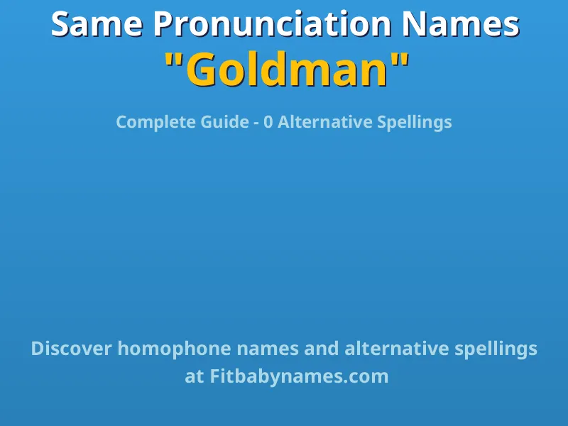 Infographic: Goldman same pronunciation names, similar names, and homophone names