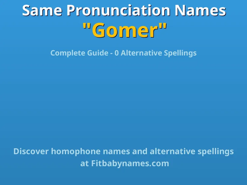 Infographic: Gomer same pronunciation names, similar names, and homophone names