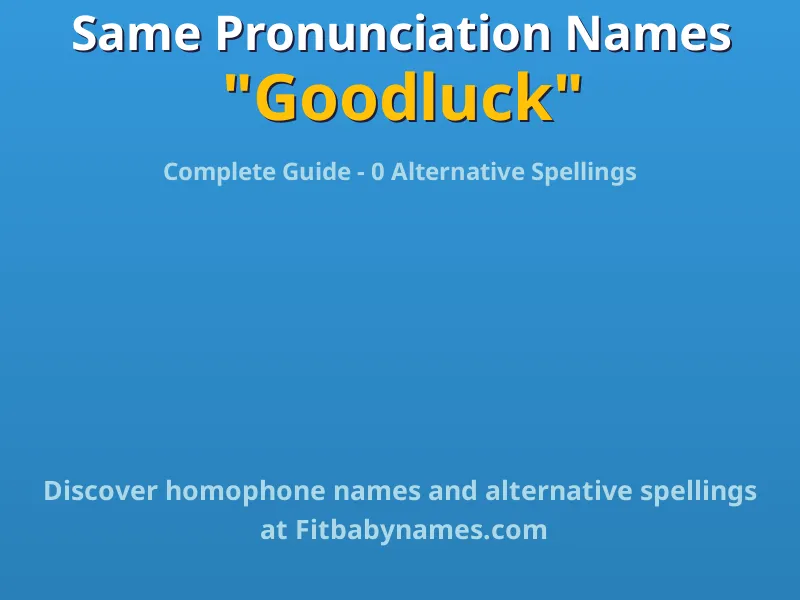 Infographic: Goodluck same pronunciation names, similar names, and homophone names