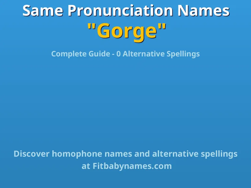Infographic: Gorge same pronunciation names, similar names, and homophone names