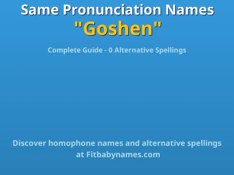 Infographic: Goshen same pronunciation names, similar names, and homophone names
