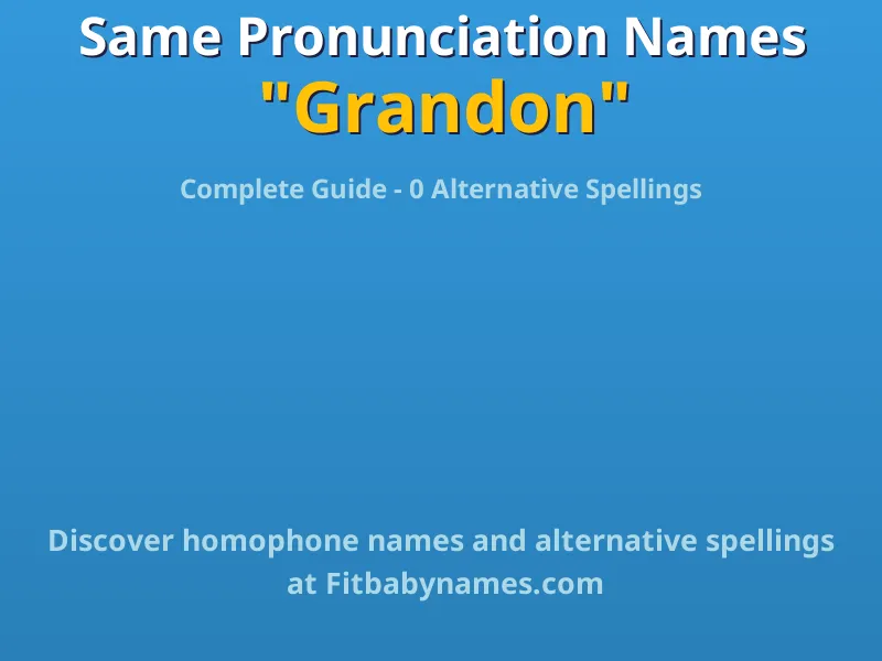 Infographic: Grandon same pronunciation names, similar names, and homophone names