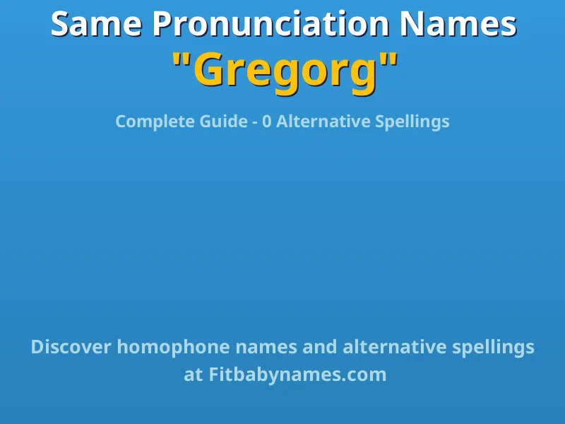 Infographic: Gregorg same pronunciation names, similar names, and homophone names