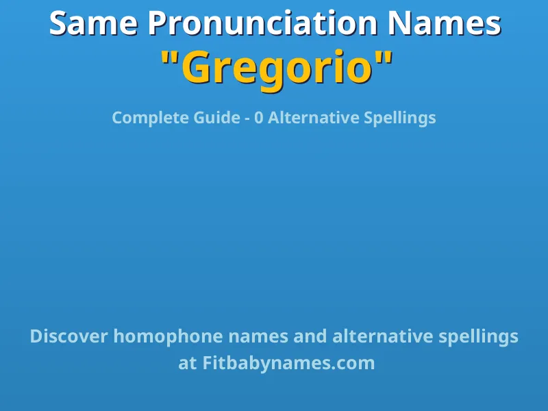 Infographic: Gregorio same pronunciation names, similar names, and homophone names
