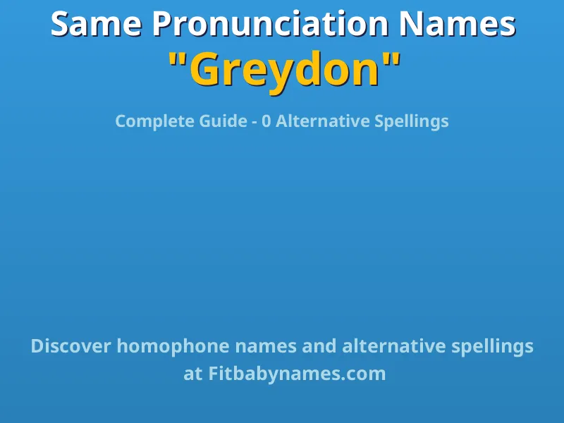Infographic: Greydon same pronunciation names, similar names, and homophone names