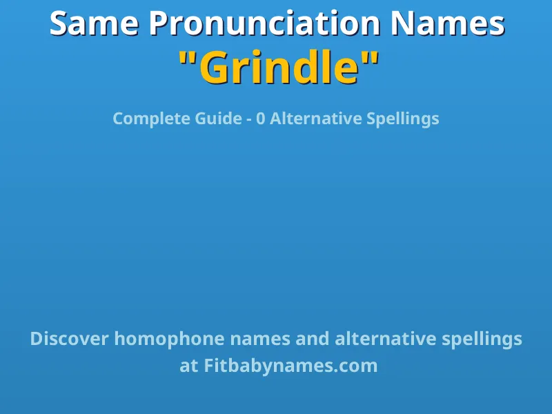 Infographic: Grindle same pronunciation names, similar names, and homophone names
