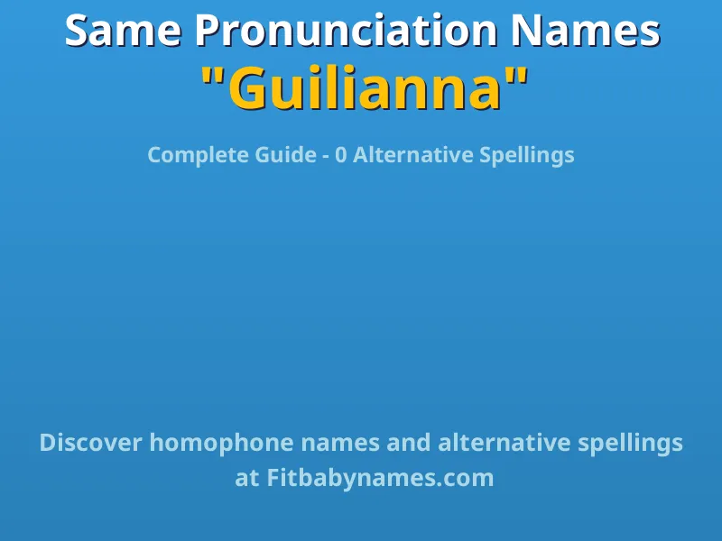 Infographic: Guilianna same pronunciation names, similar names, and homophone names