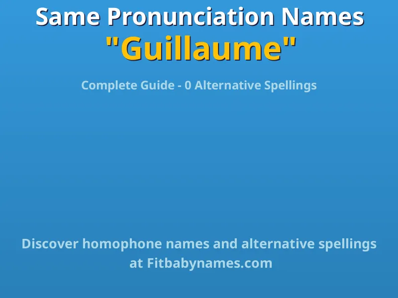 Infographic: Guillaume same pronunciation names, similar names, and homophone names