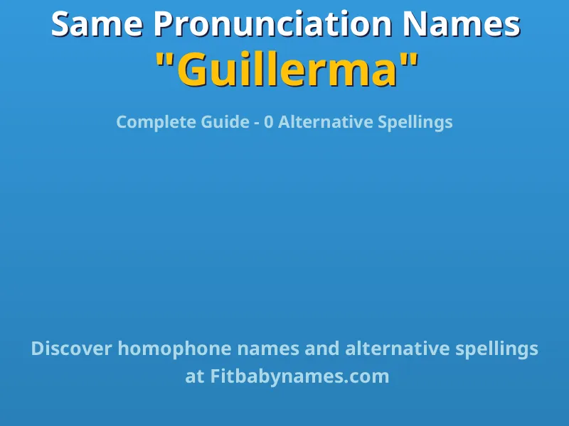 Infographic: Guillerma same pronunciation names, similar names, and homophone names