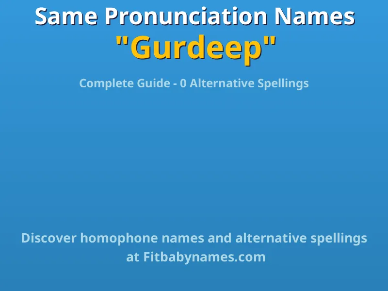 Infographic: Gurdeep same pronunciation names, similar names, and homophone names