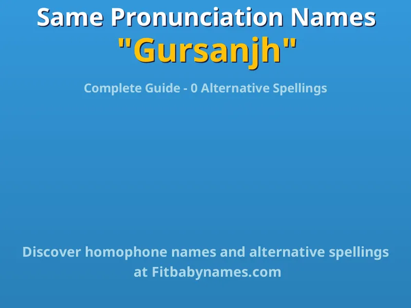 Infographic: Gursanjh same pronunciation names, similar names, and homophone names