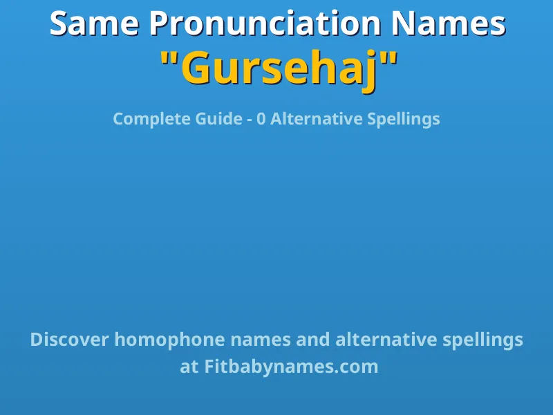 Infographic: Gursehaj same pronunciation names, similar names, and homophone names