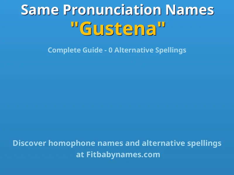 Infographic: Gustena same pronunciation names, similar names, and homophone names