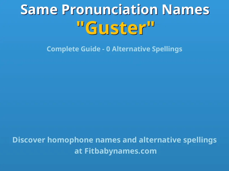 Infographic: Guster same pronunciation names, similar names, and homophone names