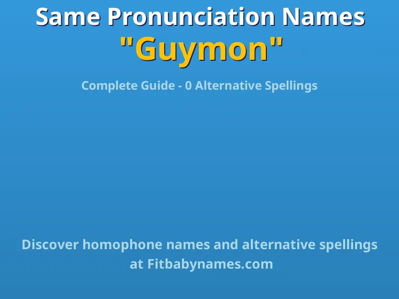 Infographic: Guymon same pronunciation names, similar names, and homophone names