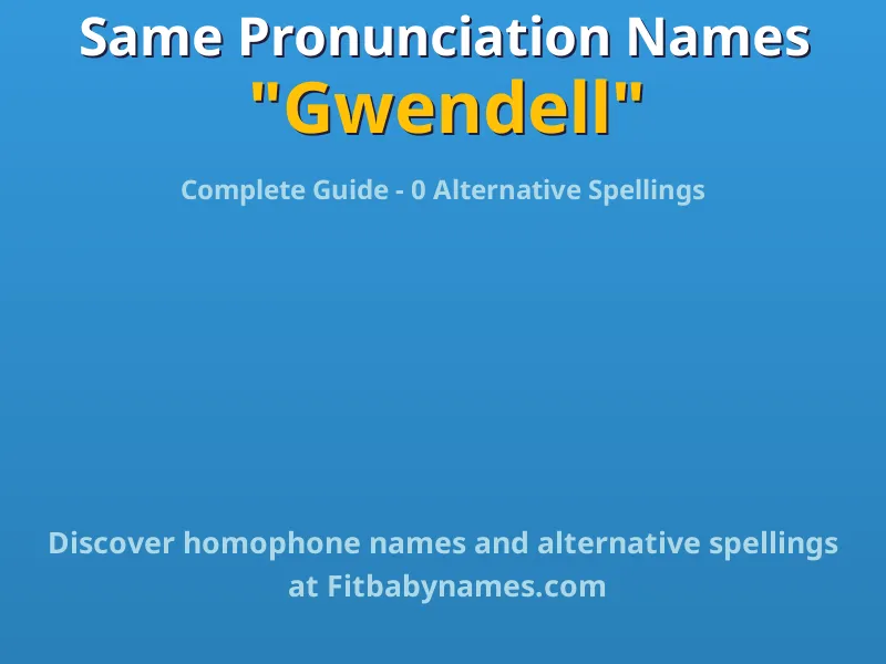 Infographic: Gwendell same pronunciation names, similar names, and homophone names