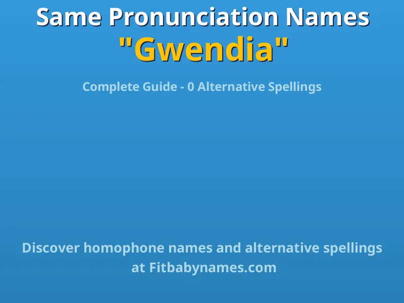Infographic: Gwendia same pronunciation names, similar names, and homophone names