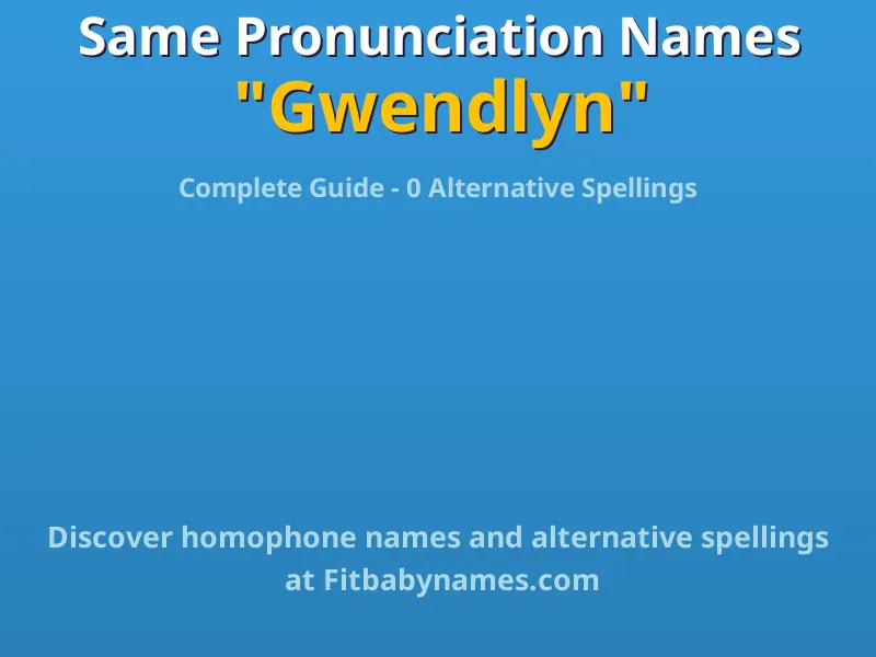 Infographic: Gwendlyn same pronunciation names, similar names, and homophone names