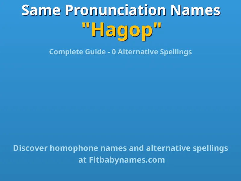 Infographic: Hagop same pronunciation names, similar names, and homophone names