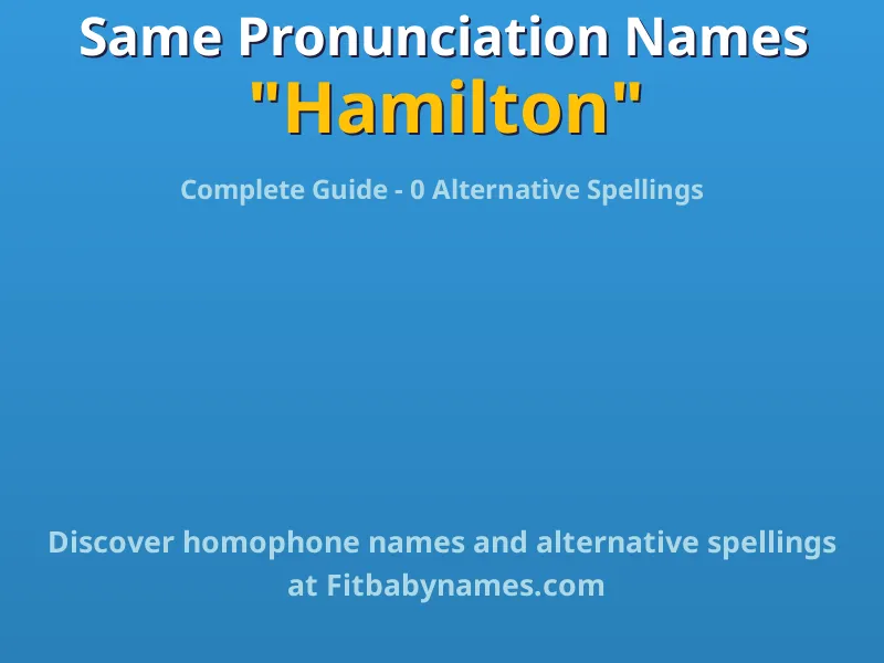 Infographic: Hamilton same pronunciation names, similar names, and homophone names