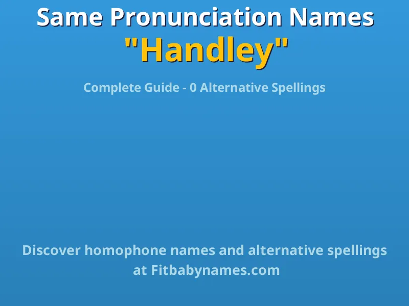 Infographic: Handley same pronunciation names, similar names, and homophone names