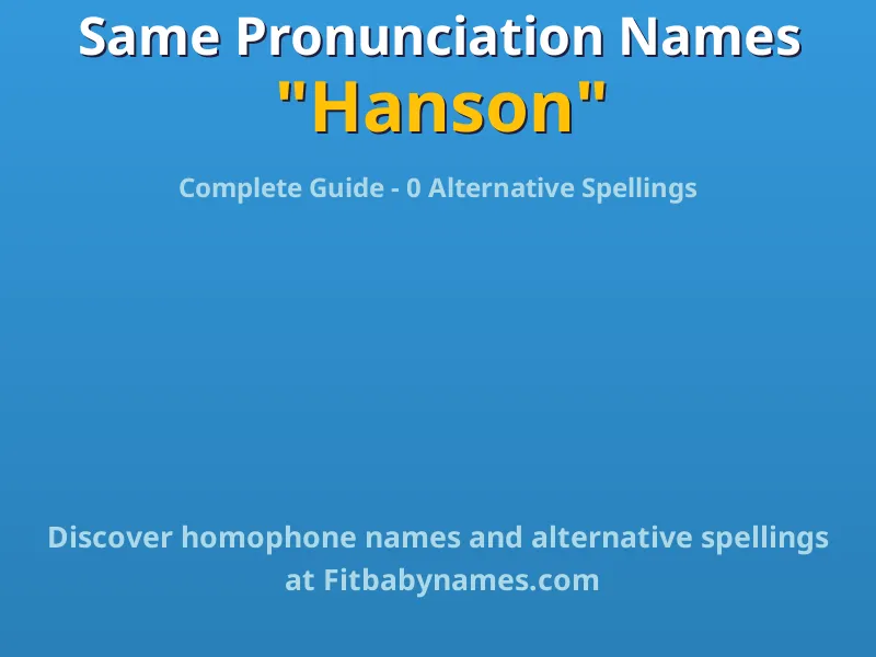 Infographic: Hanson same pronunciation names, similar names, and homophone names
