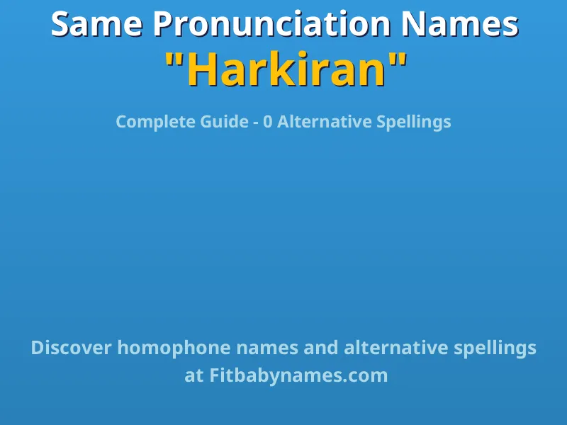 Infographic: Harkiran same pronunciation names, similar names, and homophone names