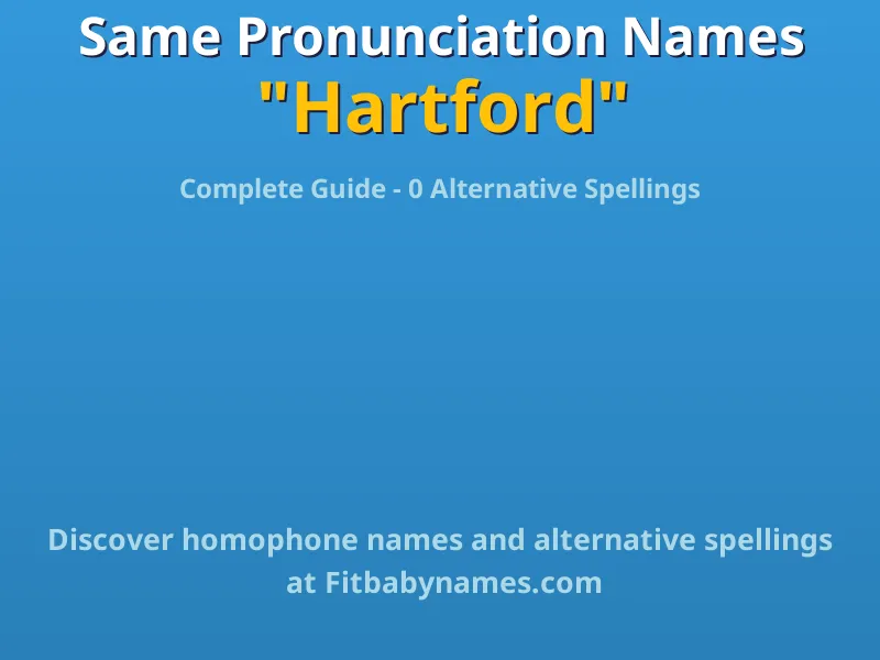 Infographic: Hartford same pronunciation names, similar names, and homophone names