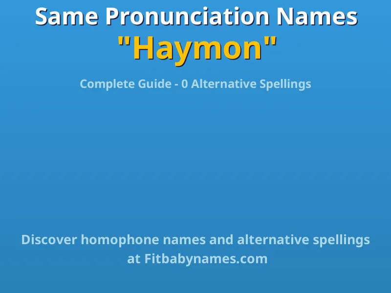 Infographic: Haymon same pronunciation names, similar names, and homophone names