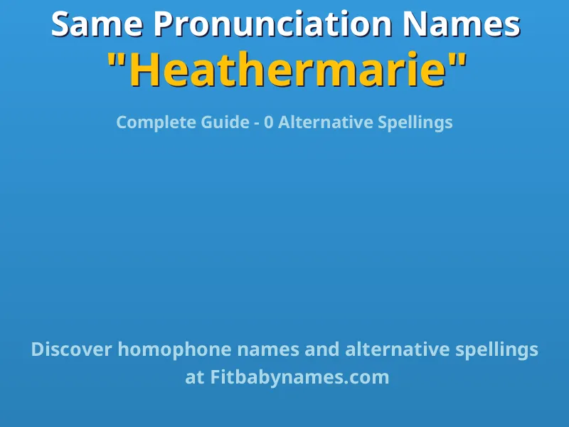 Infographic: Heathermarie same pronunciation names, similar names, and homophone names