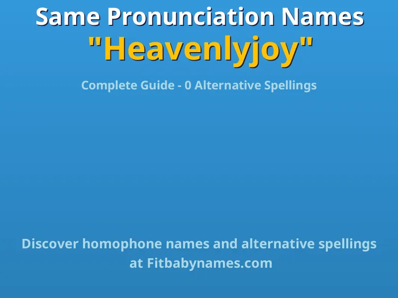 Infographic: Heavenlyjoy same pronunciation names, similar names, and homophone names